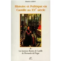 Histoire et politique en castille au 15e siecle. tome II : les hommes illustres de castille