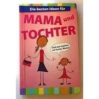 Die besten Ideen für Mama und Tochter.