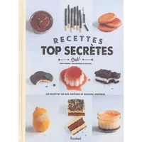 Recettes top secrètes: Les recettes de nos goûters et desserts préférés