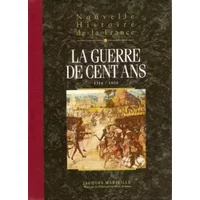 Nouvelle histoire de la France, Tome 7 : La guerre de Cent Ans - Espaces, hommes, mentalités, passions