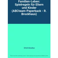 Familien-Leben: Spielregeln für Eltern und Kinder (ABCteam-Paperback - R. Brockhaus)