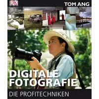 Digitale Fotografie – Die Profitechniken