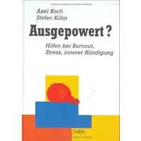 Ausgepowert?: Hilfen bei Burnouts, Stress, innerer Kündigung: Hilfen bei Burnout, Stress, innerer Kündigung. Vorw. v. Siegfried