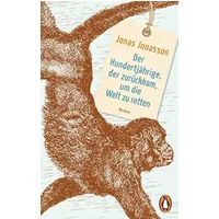 Der Hundertjährige, der zurückkam, um die Welt zu retten: Roman - Der Weltbestseller