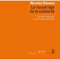 Le Nouvel Age de la solidarité. Pauvreté, précarité et politiques publiques