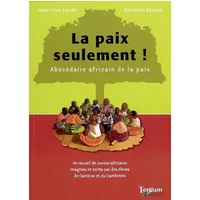 La paix seulement ! Abécédaire africain de la paix