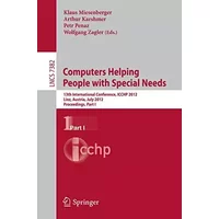 Computers Helping People with Special Needs: 13th International Conference, ICCHP 2012, Linz, Austria, July 11-13, 2012, Proceed