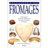 Encyclopédie des fromages - guide illustré de plus de 350 fromages de toutes les régions de France