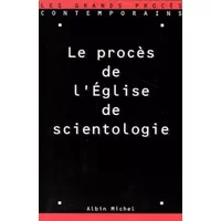 LE PROCES DE L'EGLISE DE SCIENTOLOGIE. 30 septembre-8 octobre 1996