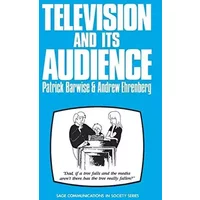 Television and Its Audience (SAGE Communications in Society series)