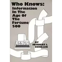 Who Knows: Information in the Age of the Fortune 500 (Communication and Information Science)