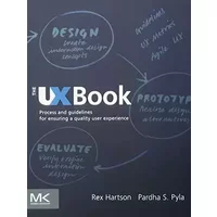 The UX Book: Process and Guidelines for Ensuring a Quality User Experience