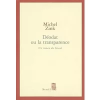 Déodat ou la transparence : Un roman du Graal