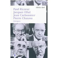 Paul Ricoeur, Jacques Ellul, Jean Carbonnier, Pierre Chaunu: Dialogues