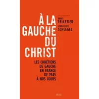 A la gauche du Christ. Les chrétiens de gauche en