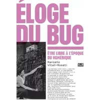 Éloge du bug: Être libre à l'époque du numérique