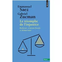 Le Triomphe de l'injustice: Richesse, évasion fiscale et démocratie