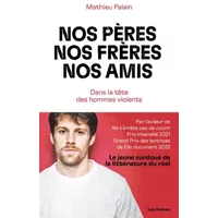 Nos pères, nos frères, nos amis - Dans la tête des hommes violents