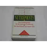 Nutripoints: Das Punktesystem für die optimale Ernährung. Der Durchbruch für die neue Diät