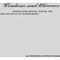 Windows and Mirrors: Interaction Design, Digital Art, and the Myth of Transparency (Leonardo)