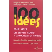 100 idées pour aider un enfant sourd à communiquer en français