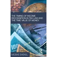 The Timing of Income Recognition in Tax Law and the Time Value of Money