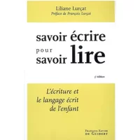 Savoir écrire pour savoir lire: L'Ecriture et le langage écrit de l'enfant