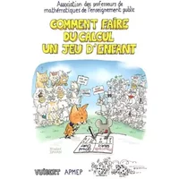 Comment faire du calcul un jeu d'enfant : Sommes, différences, produits, quotients, multiples et diviseurs, nombres premiers pou
