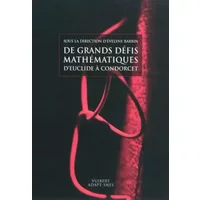 De grands défis mathematiques d'Euclide à Condorcet