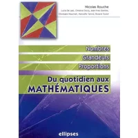 Du quotidien aux mathématiques : Nombres, grandeurs, proportions