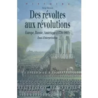 Des révoltes aux révolutions: Europe, Russie, Amérique (1770-1802) Essai d'interprétation