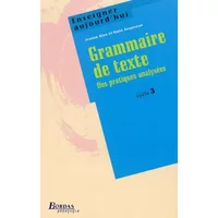 Enseigner aujourd'hui. Grammaire de texte. Des pratiques analysées (cycle 3)