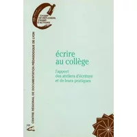 Ecrire au collège : L'apport des ateliers d'écriture et de leurs pratiques