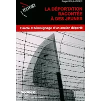 La déportation racontee à des jeunes : Parole et témoignage d'un ancien déporté