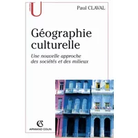 Géographie culturelle. Une nouvelle approche des sociétés et des milieux