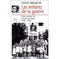 Les enfants de la guerre: Vivre, survivre, lire et jouer en France, 1939-1945 (Terre d'histoire)
