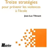 Treize stratégies pour prévenir les violences à l'école