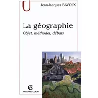 La géographie : Objets, méthodes, débats