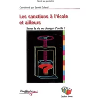 Les sanctions à l'école et ailleurs : Serrer la vis ou changer d'outils ?