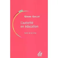 L'autorité en éducation: Sortir de la crise