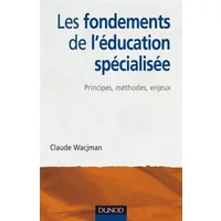 Les fondements de l'éducation spécialisée - Principes, méthodes, enjeux