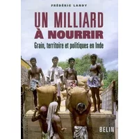Un milliard à nourrir : Grain, territoire et politiques en Inde