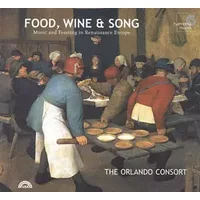 Food, Wine & Song - Music And Feasting In Renaissance Europe - Orlando Consort