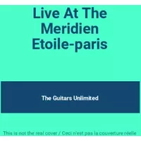 Live At The Meridien Etoile-paris - The Guitars Unlimited