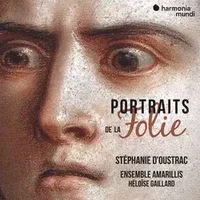 Portraits De La Folie - Amarillis, Stéphanie d'Oustrac, Héloïse Gaillard