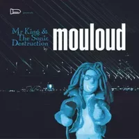 Mr King & The Sonic Destruction - Mouloud