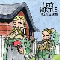 Nursing Home - Let's Wrestle