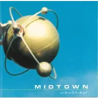 Save The World, Lose The Girl - Midtown