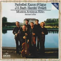 Pachelbel: Kanon & Gigue · J.S. Bach · Handel · Vivaldi - Antonio Vivaldi, Georg Friedrich Händel, Johann Sebastian Bach, Musica Antiqua Köln, Reinhard Goebel, Johann Pachelbel