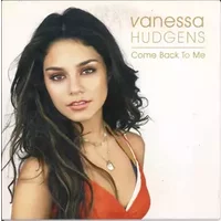 Come Back To Me - Vanessa Hudgens